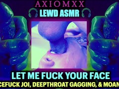 (LEWD ASMR) Let Me Fuck Your Face - Dirty Whispering