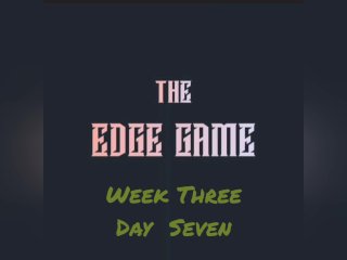 The Edge Game Week Three Day Seven