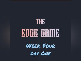The Edge Game Week Four Day One