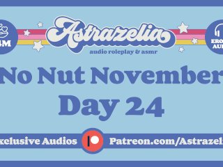No Nut November Challenge - Day 24 [Nnn] [Erotic Audio]