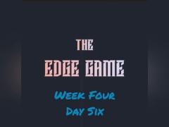 The Edge Game Week Four Day Six