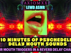 (LEWD ASMR) 10 Minutes of Psychedelic Delay Mouth Sounds - Erotic Audio JOI Reverb Chamber