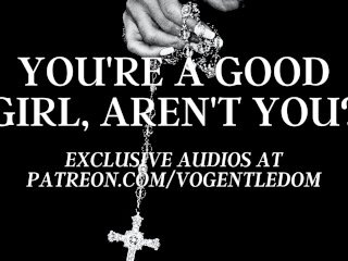 [M4F] - You're A Good Girl, Aren't You? [Erotic Asmr For Women] [Priest] [Father] [Confession] [Joi]