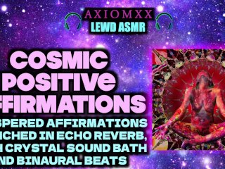 (LEWD ASMR WHISPERS) Cosmic_Positive Affirmations - Echo Reverb,Crystal Sound Bath, Binaural Beats