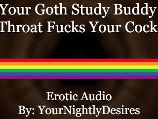 Angsty Goth Chokes On Your Cock [Blowjob] (Erotic Audio For Men)