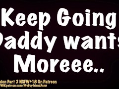 Daddy Says Keep Going till I Cum | Male Moaning Sexy Boyfriend Voice Asmr Dom Bf Roleplay Audio rp