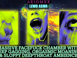 (LEWD ASMR AMBIENCE) Massive Facefuck Gagging Chamber - Deepthroat Gagging &Orgasmic Moaning