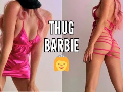 When She is a THUG But She Also a BARBIE