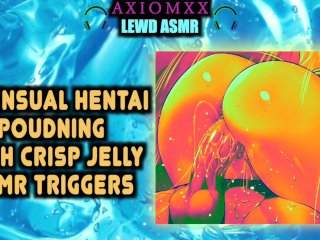 (ASMR LEWD_AMBIENCE) Sensual Hentai_Pounding With Crisp_Jelly ASMR Triggers—Moaning/Orgasms/Tingles