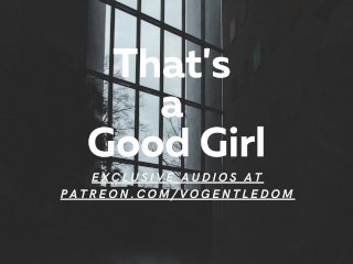[M4F] - That's A Good Girl [Erotic Asmr For Women] [Boss] [Oral]