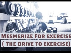 Mesmerize For exercise New name ( The drive to exercise)