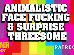 Animalistic Face Fucking & Surprise Threesome with Daddy