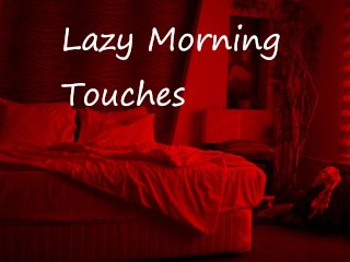 Lazy Morning Touches