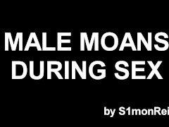 Compilation of Male MOANS during sex
