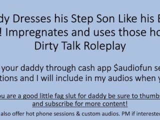 Daddy Puts His Boy In Panties. Impregnates. Dirty Talk. Roleplay