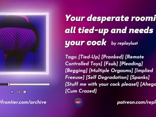 Your DesperateFreeuse Roomie_Is All Tied-up and Needs Your Cock