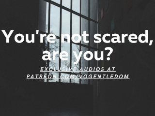 [M4F] You're Not Scared, Are You? [Erotic Asmr For Women] [Joi] [Directed] [Blowjob] [Exhibitionism]