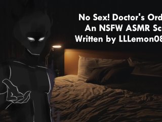 No Sex! Doctor's Orders!An NSFW_ASMR Audio Written by LLLemon0813