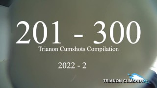 201 - 300 Trianon cumshot compilation