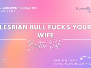 Lesbian Bull Fucks Your Wife [Erotic Audio forMen][Cuckold]