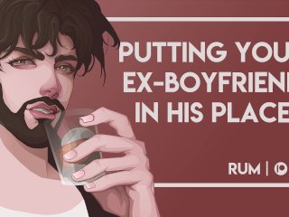 Putting Your EX-BF In His PLACE_[M4F] [EroticAudio]