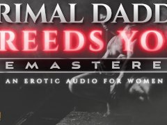 Primal Daddy BREEDS YOU! [REMASTERED] - A Heavy Breeding Kink