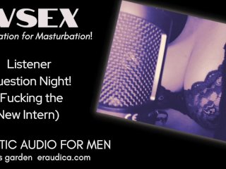 WSEX Your Station for Masturbation! Listener QuestionNight (FuckingThe Intern) - Erotic Audio 4M