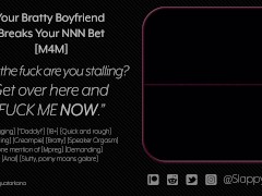 [M4M] Your Bratty Boyfriend Breaks Your NNN Bet [Audio]