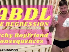 ABDL Age Regression - bitchy boyfriend consequences