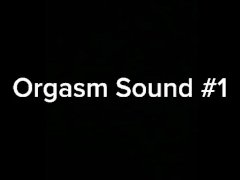 Best orgasm sound during sex