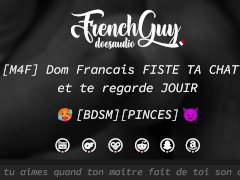 [AUDIO FR] Dom Français TE FISTE LA CHATTE & TE REGARDE JOUIR (PINCES