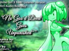 【R18 Fantasy Audio RP】 No Goo’d Deed Goes Unpunished~ | Slime Girl X Listener 【F4F Version】