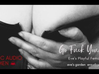 Go Fuck Yourself! Eve's Playful Femdom - Erotic Audio for_Men [positiveFdom][Eve][Eraudica][audio]