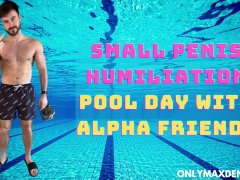 Small penis humiliation - pool day with alpha male friends