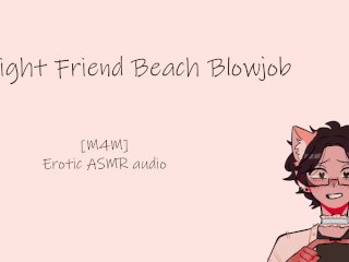 Your Straight Friend Wants A Beach Blowjob Erotic Asmr Audio [M4M] Male Moaning
