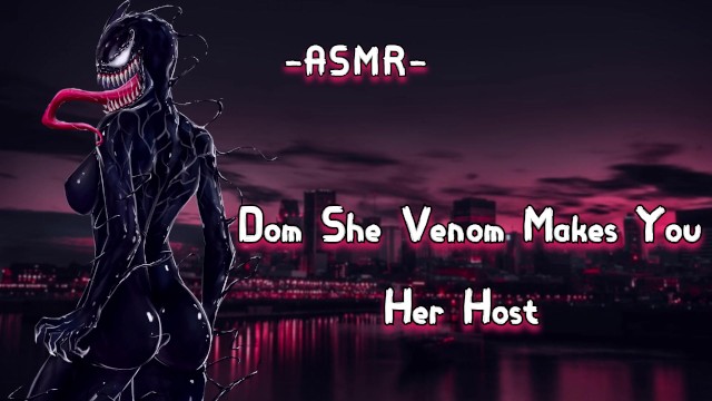 She Venom Porn - ASMR| [EroticRolePlay] Dom she Venom makes you her Host [Binaural/F4M] -  Pornhub.com