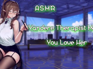 ASMR [EroticRP] Yandere Therapist MakesYou Love Her_[Binaural/F4M]