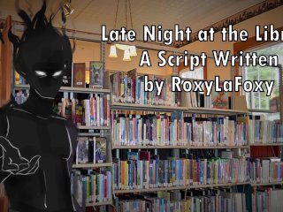 Late Night At The Library - Written By Roxylafoxy