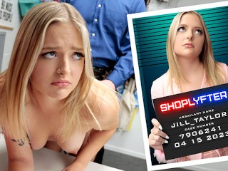 Spoiled Blonde Teen Jill Taylor Learns Not To Steal After Officer Mike Fucks Her Hard - Shoplyfter b