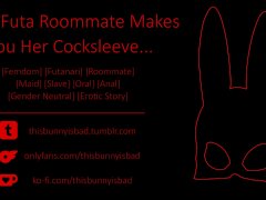 [Erotic Story] Your Futa Roommate Makes You Her Maid Cocksleeve