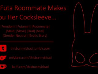 [EroticStory] Your Futa Roommate_Makes You Her Maid Cocksleeve