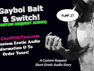 Gayboi Bait & Switch Custom Request Fetish Erotic Audio Short Story Gay Transformation By Silverfox