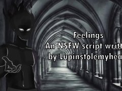 Feelings - An NSFW Script Written by Lupinstolemyheart