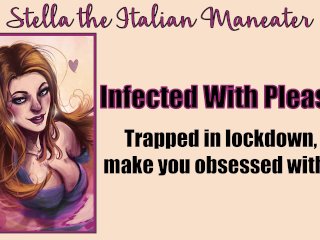 Infected With Pleasure - Slut Forces You_In Lockdown_With Her Deep Throat_[Italian Accent]