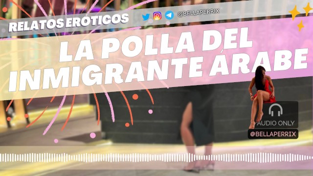 Relato Erótico La Polla Del Inmigrante árabe 2026