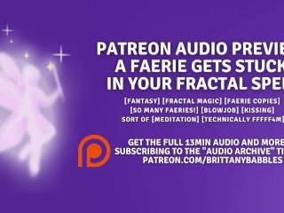 Patreon Audio Preview: A Faerie GetsStuck In Your Fractal Spell
