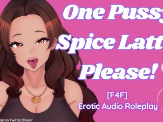 [F4F] One Pussy Spice Latte, Please! ASMR Audio Roleplay Lesbian WLW Pussy_Licking Making You_Cum