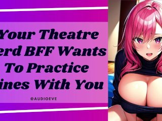 Your Theatre Nerd BFF Wants You Friends to LoversASMR Erotic Audio_Roleplay