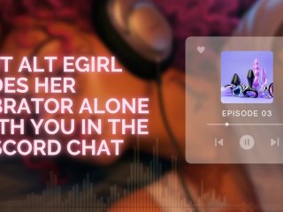 HotE-Girl Rides Her Vibrator Alone With You in the DiscordChat [F4M Audio] [E-Girl] [Discord]