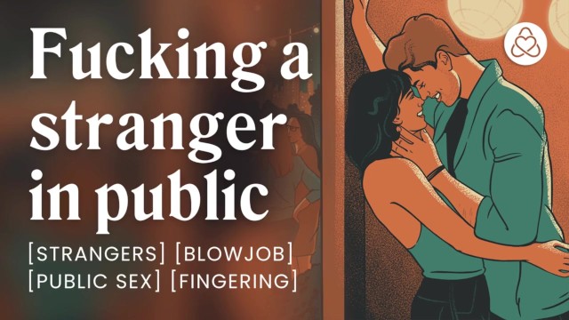 Giving a Stranger a Blowjob outside a Bar [erotic Audio Stories] [public  Sex] - Pornhub.com